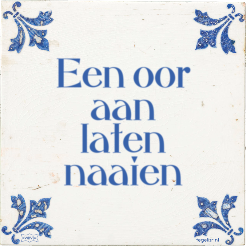 Een oor aan laten naaien - Online tegeltjes bakken