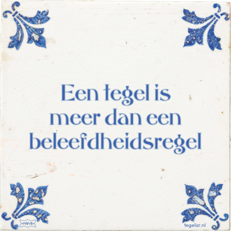 Een tegel is meer dan een beleefdheidsregel - Online tegeltjes bakken