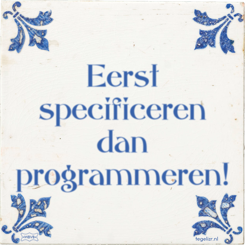 Eerst specificeren dan programmeren! - Online tegeltjes bakken