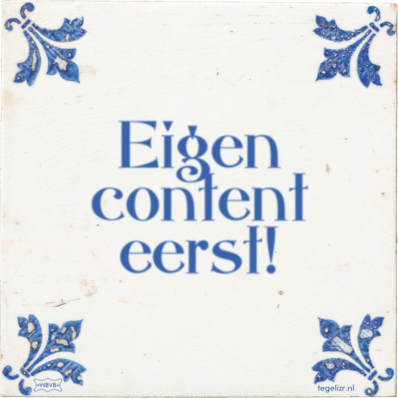 Eigen content eerst! - Online tegeltjes bakken
