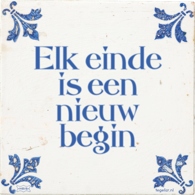 Elk einde is een nieuw begin - Online tegeltjes bakken