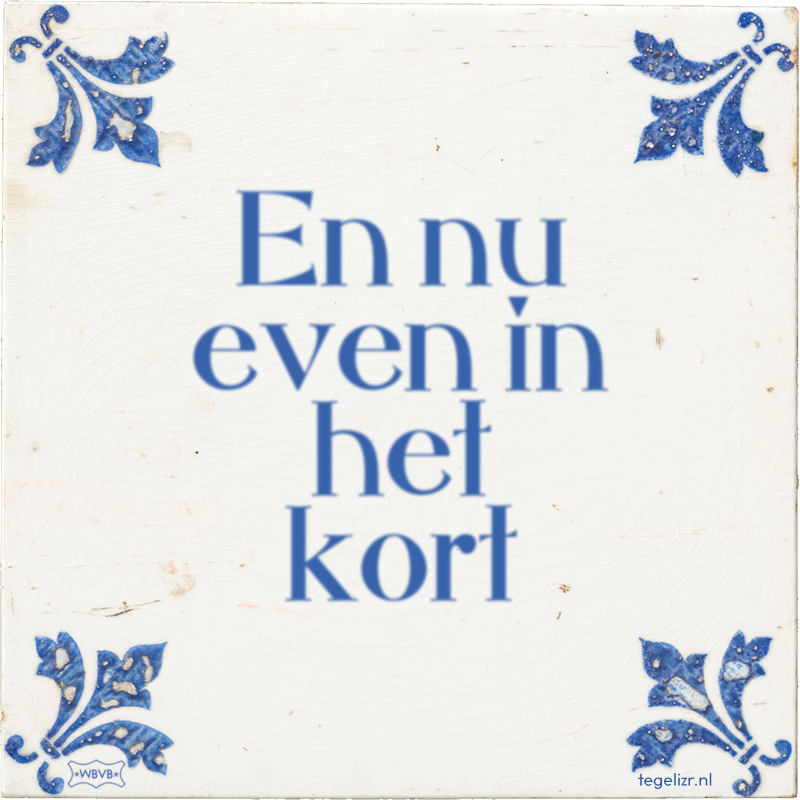 En nu even in het kort - Online tegeltjes bakken