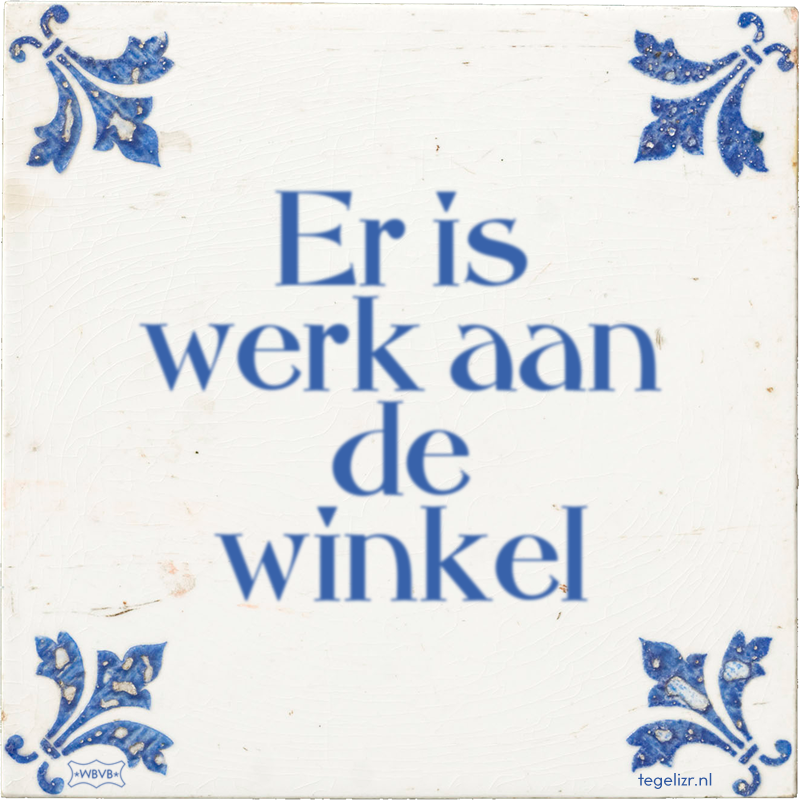 Er is werk aan de winkel - Online tegeltjes bakken