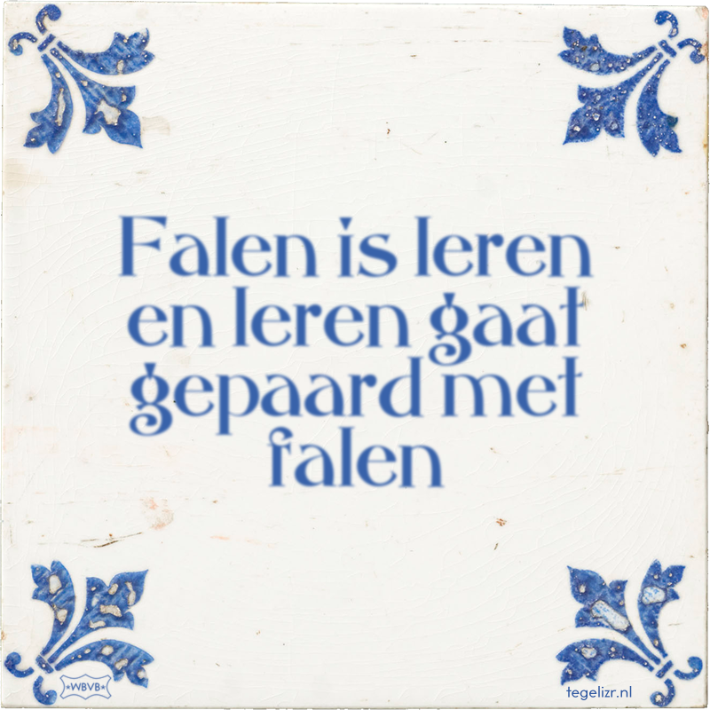 Falen is leren en leren gaat gepaard met falen - Online tegeltjes bakken