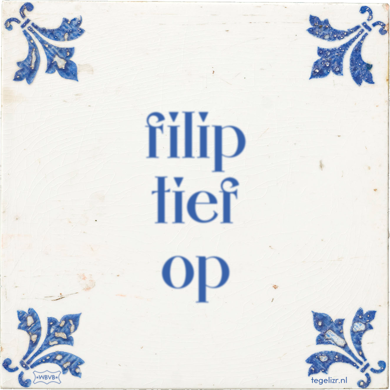 filip tief op - Online tegeltjes bakken