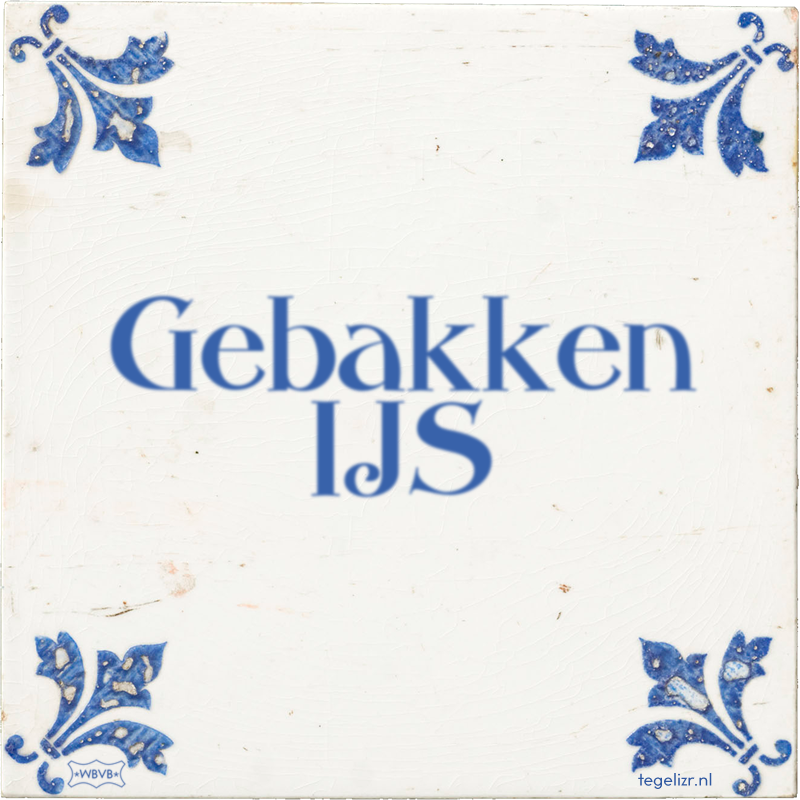Gebakken IJS - Online tegeltjes bakken