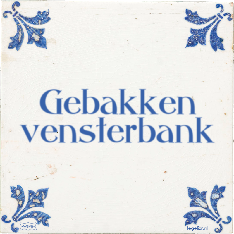 Gebakken vensterbank - Online tegeltjes bakken