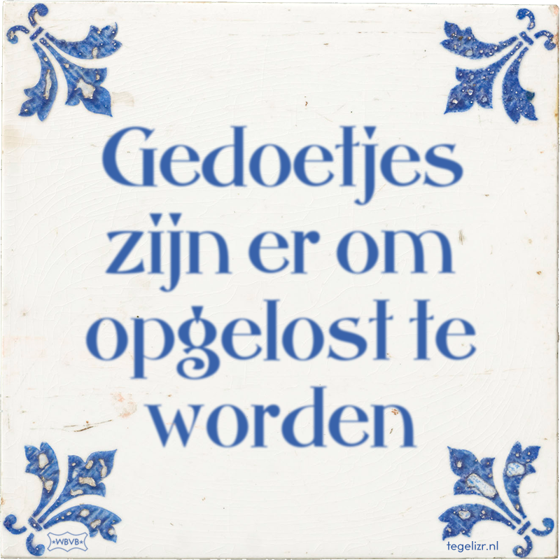 Gedoetjes zijn er om opgelost te worden - Online tegeltjes bakken