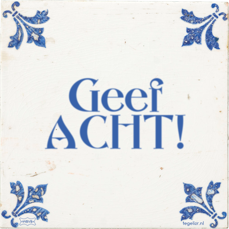 Geef ACHT! - Online tegeltjes bakken