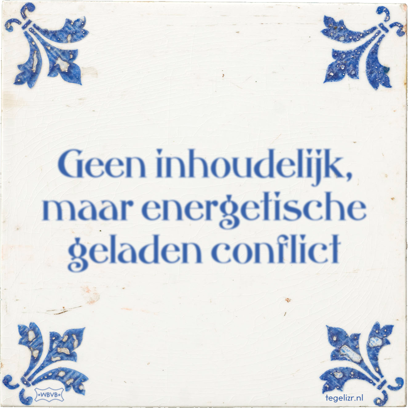 Geen inhoudelijk, maar energetische geladen conflict - Online tegeltjes bakken