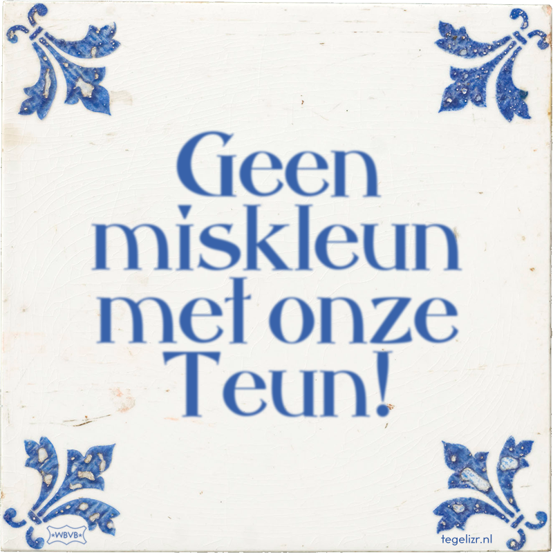 Geen miskleun met onze Teun! - Online tegeltjes bakken