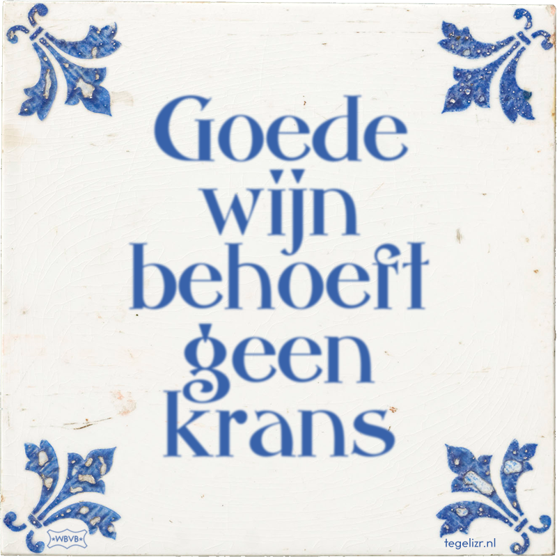 Goede wijn behoeft geen krans - Online tegeltjes bakken