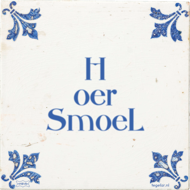 H oer SmoeL - Online tegeltjes bakken