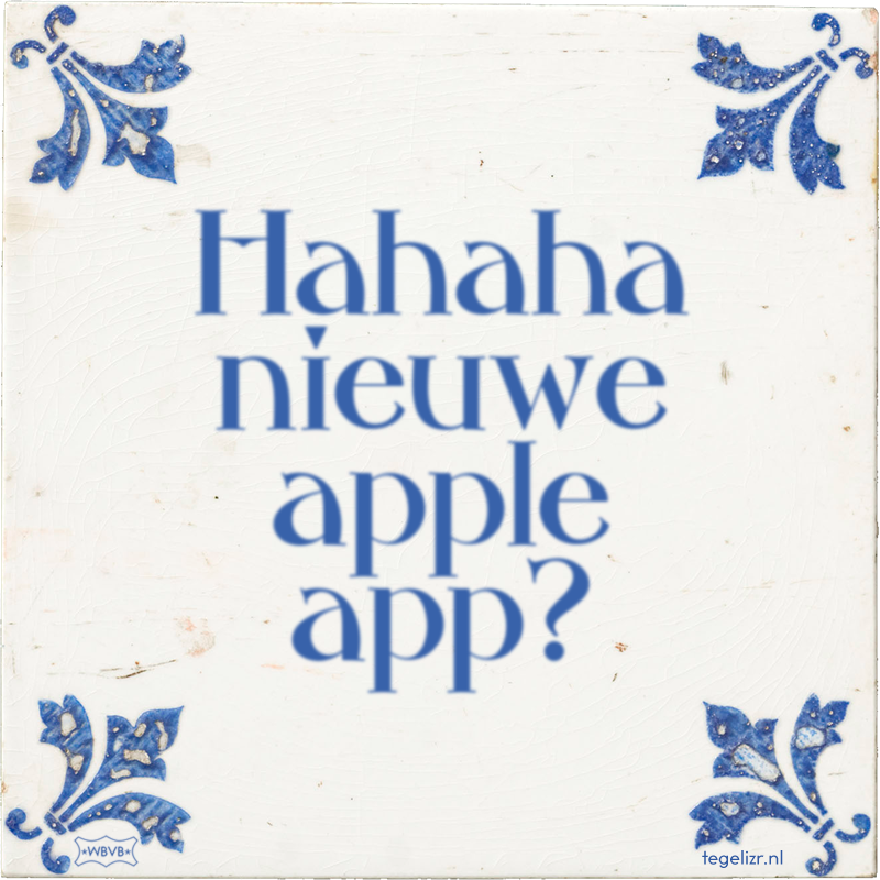 Hahaha nieuwe apple app? - Online tegeltjes bakken