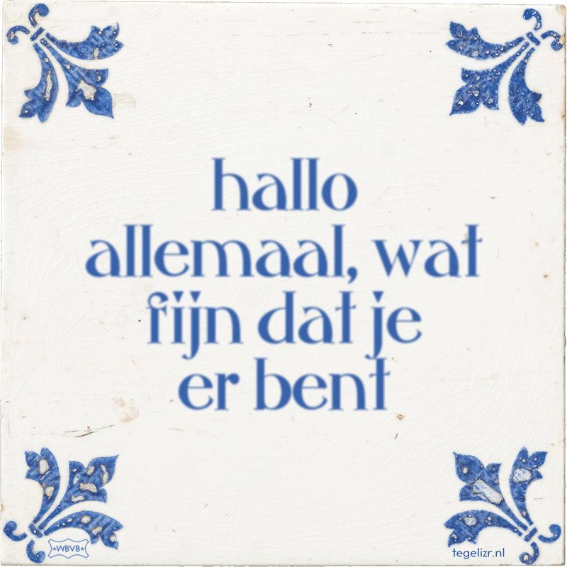 hallo allemaal, wat fijn dat je er bent - Online tegeltjes bakken