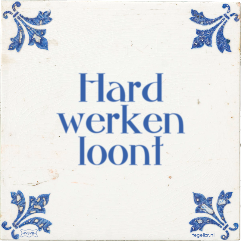 Hard werken loont - Online tegeltjes bakken