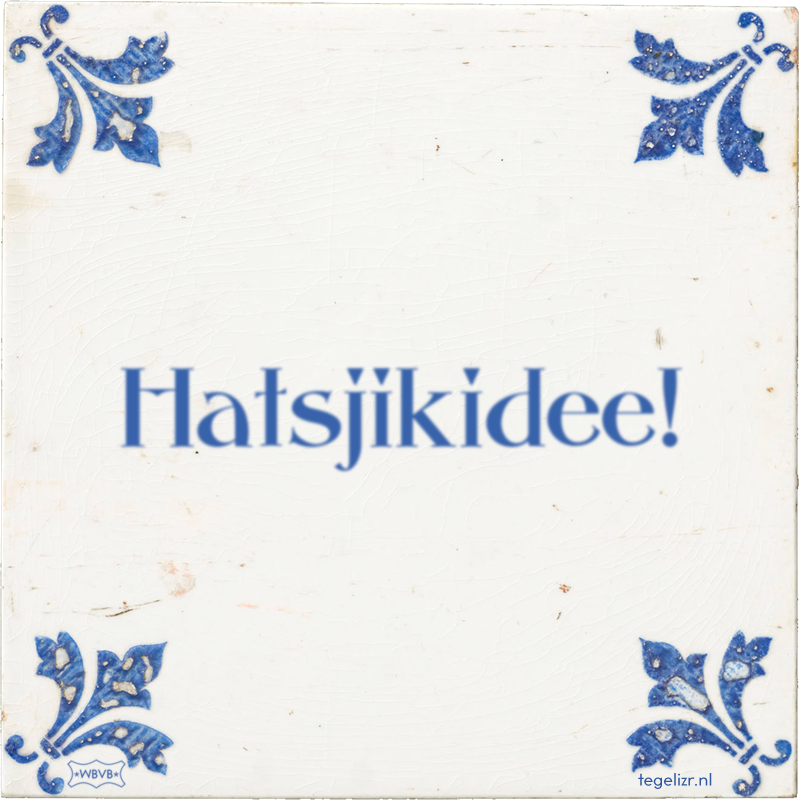 Hatsjikidee! - Online tegeltjes bakken
