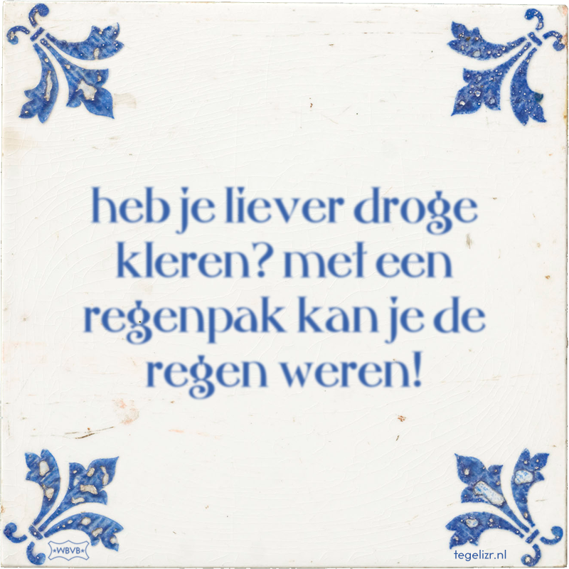 heb je liever droge kleren? met een regenpak kan je de regen weren! - Online tegeltjes bakken
