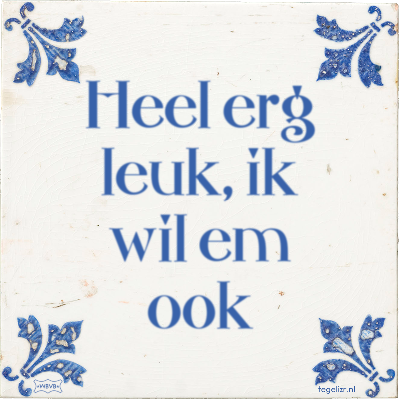 Heel erg leuk, ik wil em ook - Online tegeltjes bakken
