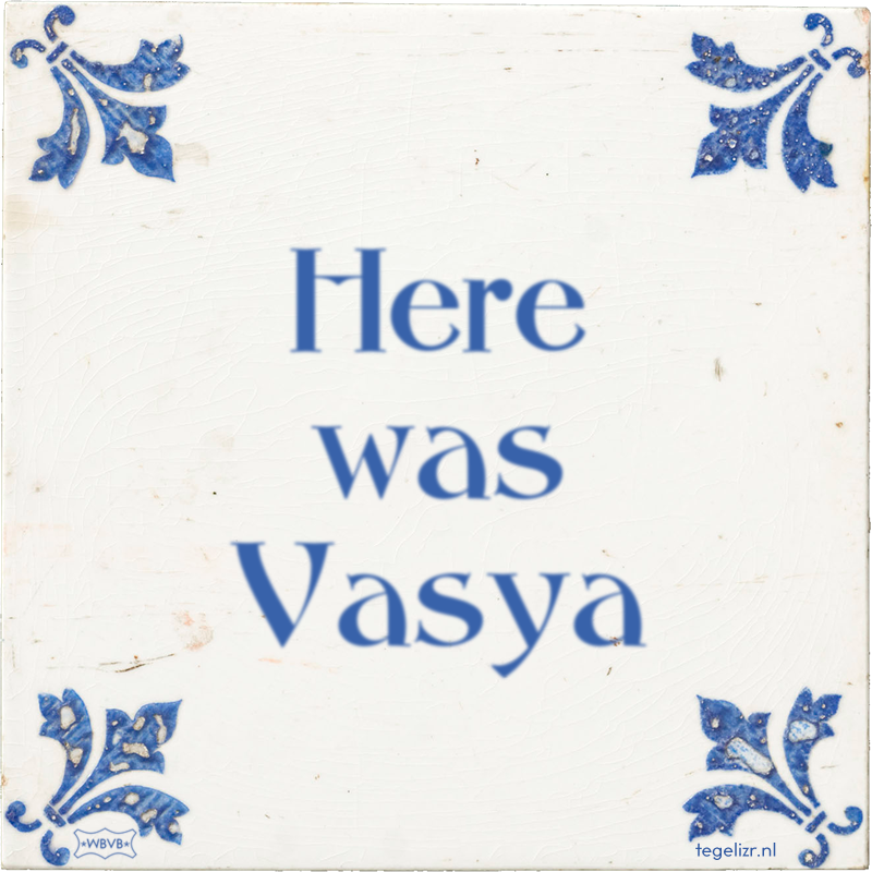 Here was Vasya - Online tegeltjes bakken