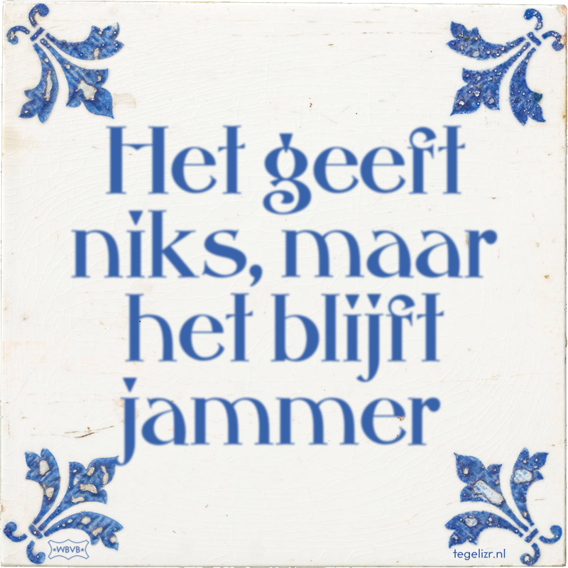 Het geeft niks, maar het blijft jammer - Online tegeltjes bakken