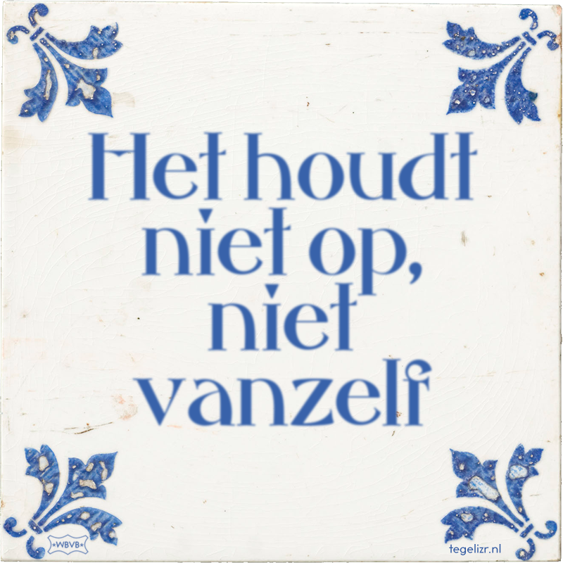 het-houdt-niet-op-niet-vanzelf.png