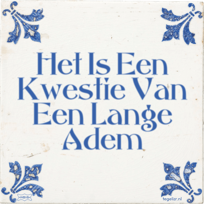 Het Is Een Kwestie Van Een Lange Adem - Online tegeltjes bakken
