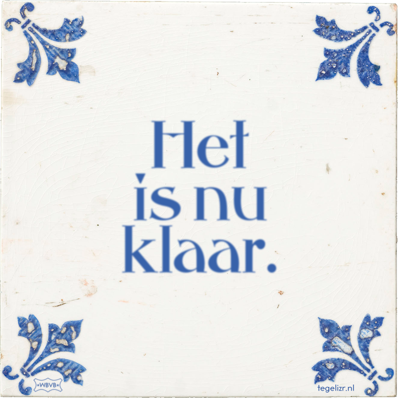 Het is nu klaar. - Online tegeltjes bakken