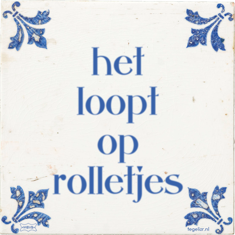 het loopt op rolletjes - Online tegeltjes bakken