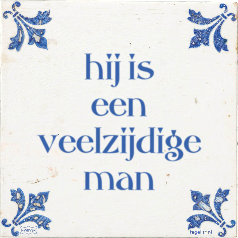 hij is een veelzijdige man - Online tegeltjes bakken