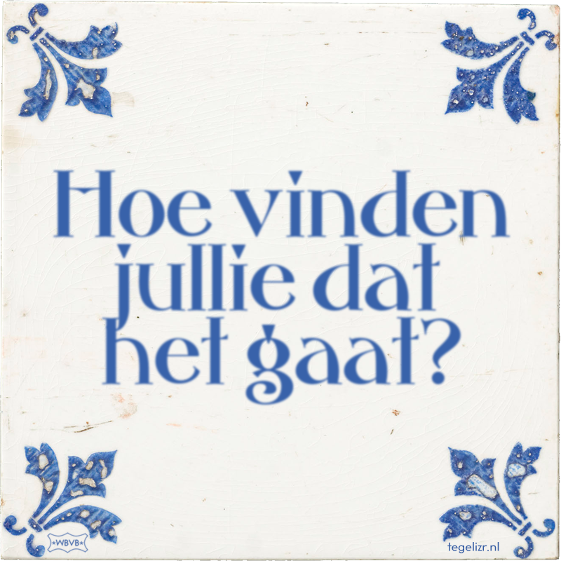 Hoe vinden jullie dat het gaat? - Online tegeltjes bakken