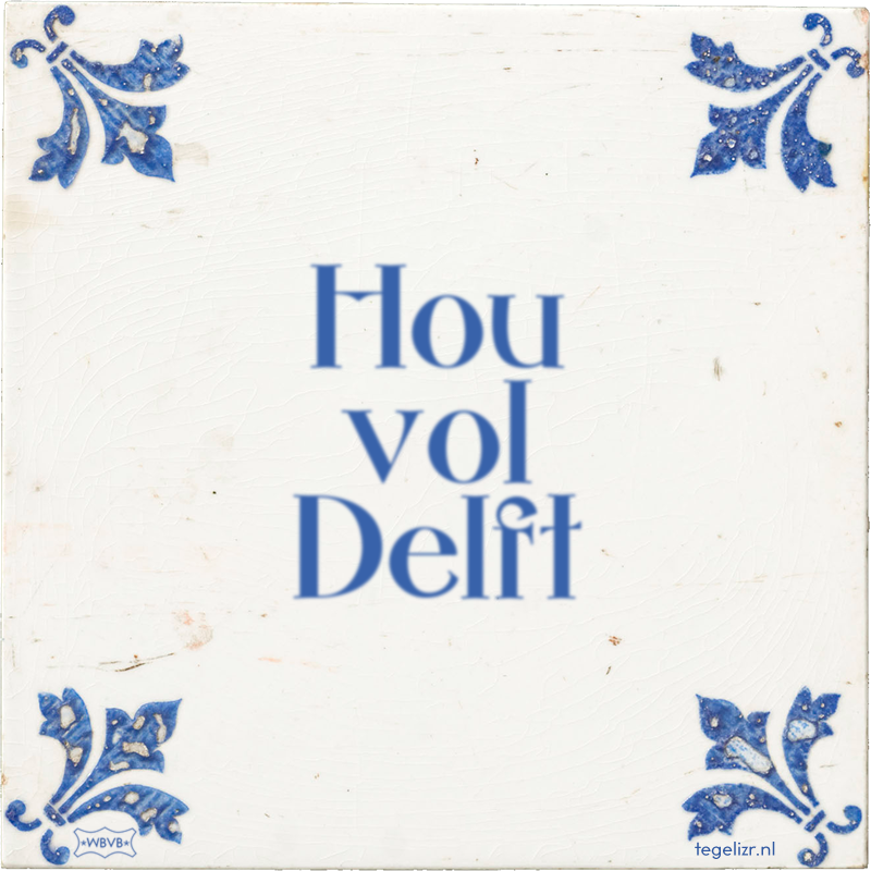Hou vol Delft - Online tegeltjes bakken