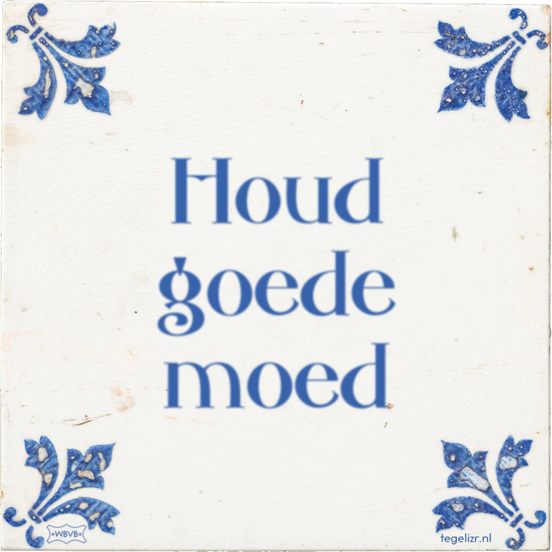 Houd goede moed - Online tegeltjes bakken
