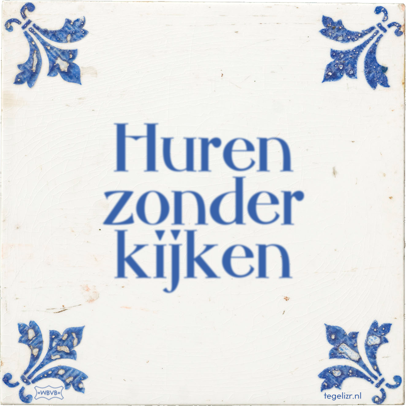 Huren zonder kijken - Online tegeltjes bakken