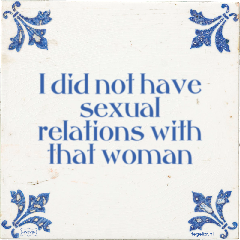 I did not have sexual relations with that woman - Online tegeltjes