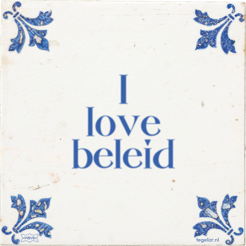 I love beleid - Online tegeltjes bakken
