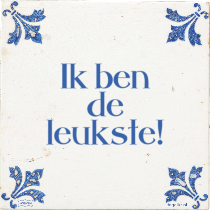 Ik ben de leukste! - Online tegeltjes bakken