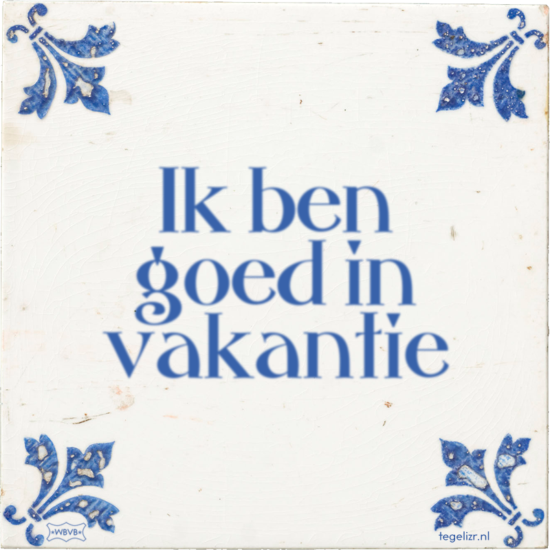 Ik ben goed in vakantie - Online tegeltjes bakken