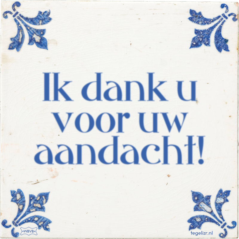 Ik dank u voor uw aandacht! - Online tegeltjes bakken