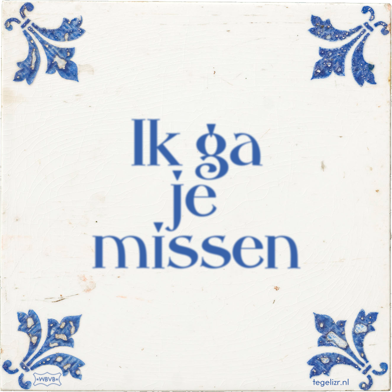 Ik ga je missen - Online tegeltjes bakken