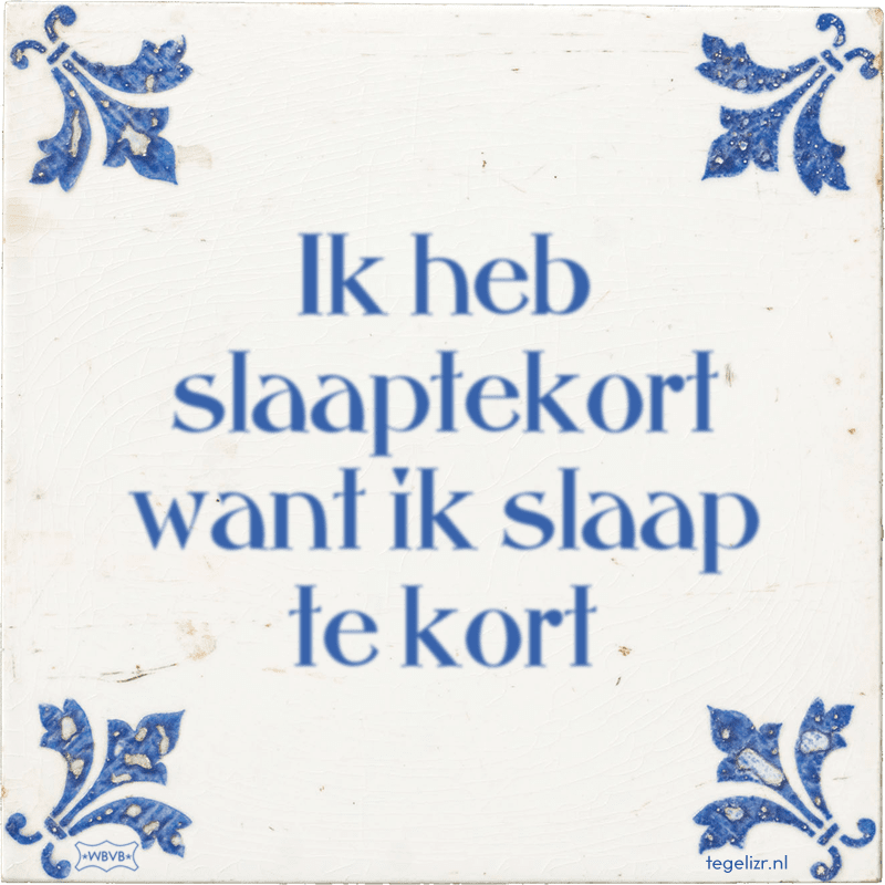 Ik heb slaaptekort want ik slaap te kort - Online tegeltjes bakken