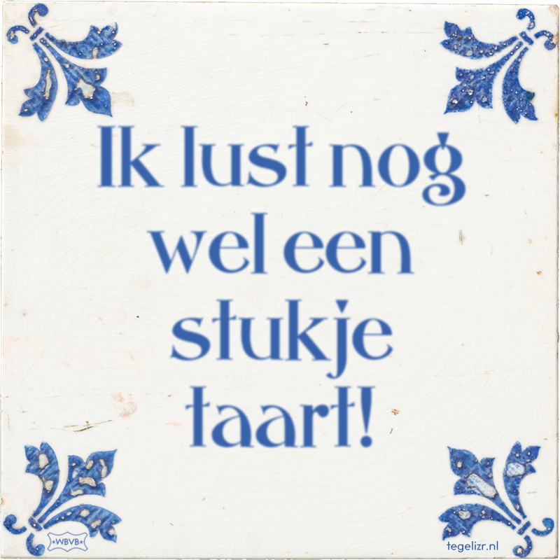 Ik lust nog wel een stukje taart! - Online tegeltjes bakken