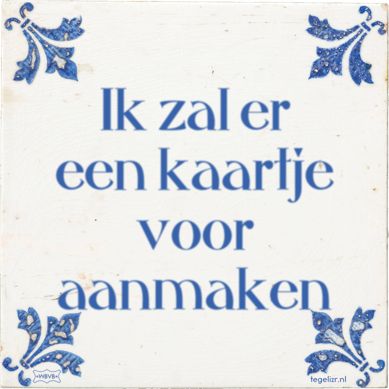 Ik zal er een kaartje voor aanmaken - Online tegeltjes bakken