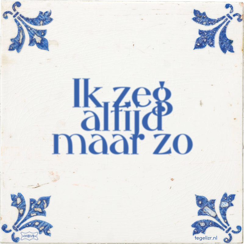 Ik zeg altijd maar zo - Online tegeltjes bakken