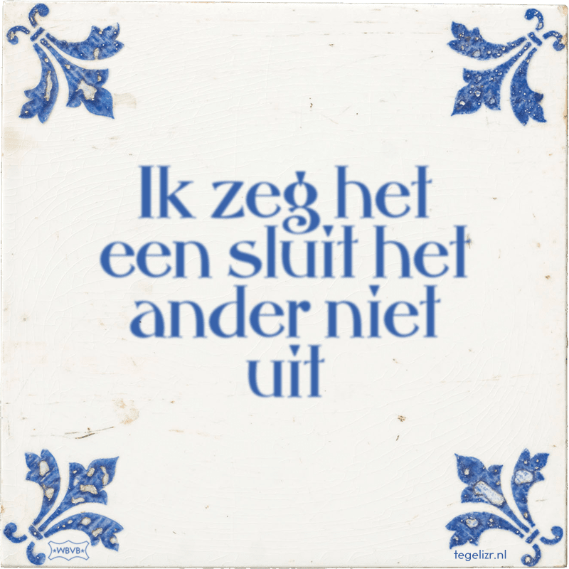 Ik zeg het een sluit het ander niet uit - Online tegeltjes bakken