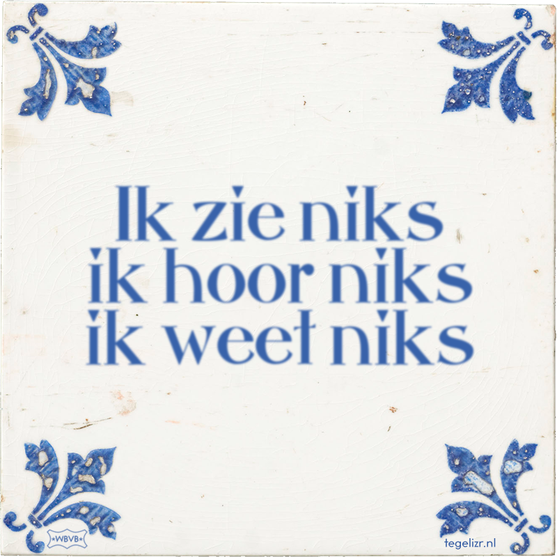 Ik zie niks ik hoor niks ik weet niks - Online tegeltjes bakken