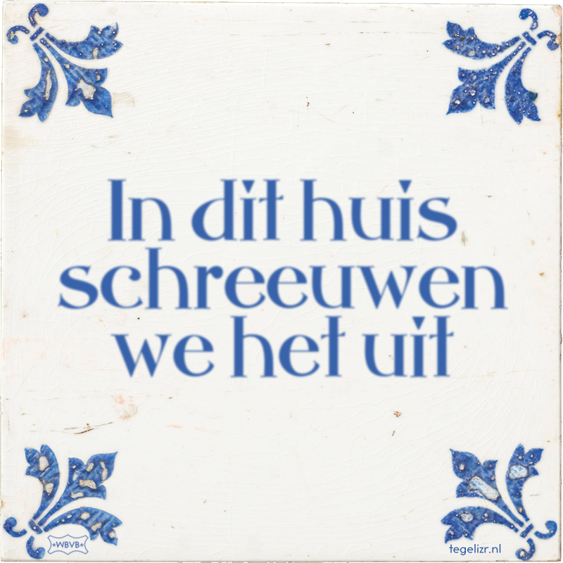 In dit huis schreeuwen we het uit - Online tegeltjes bakken