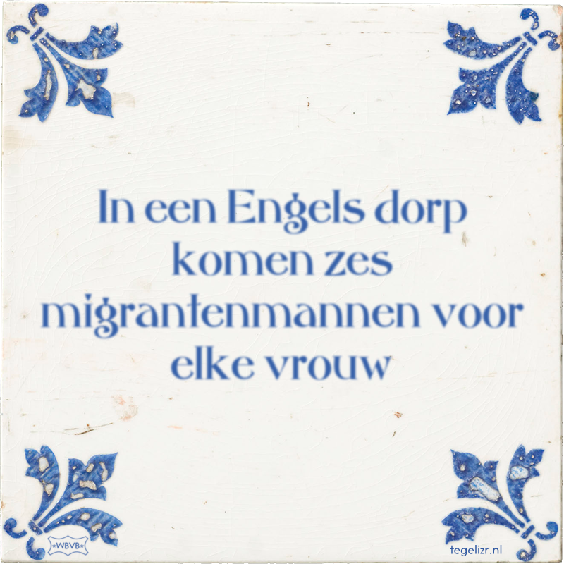 In een Engels dorp komen zes migrantenmannen voor elke vrouw - Online tegeltjes bakken