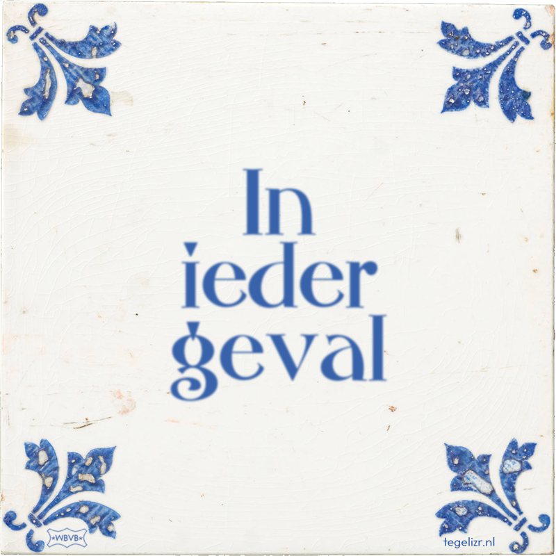 In ieder geval - Online tegeltjes bakken