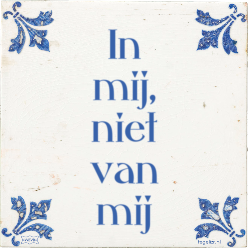 In mij, niet van mij - Online tegeltjes bakken